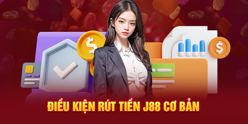 Lưu ý cần nắm rõ khi thực hiện rút tiền J88 để suôn sẻ